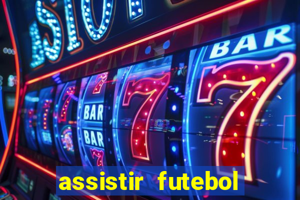 assistir futebol sem travar