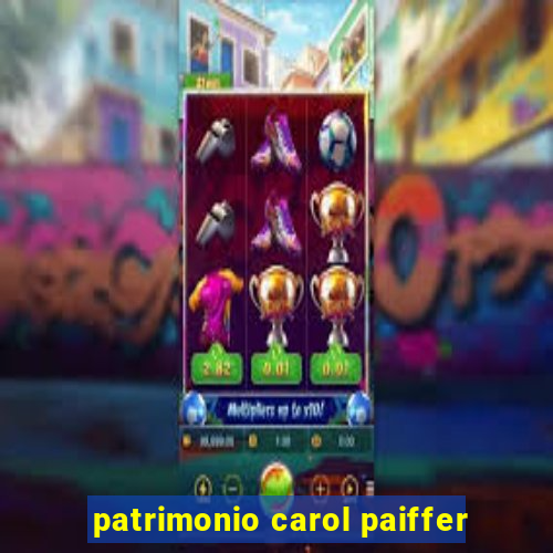 patrimonio carol paiffer