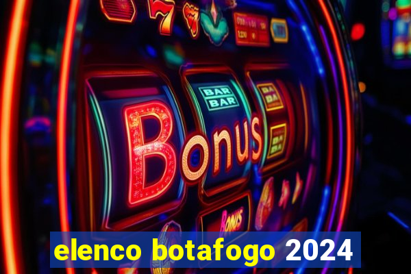 elenco botafogo 2024