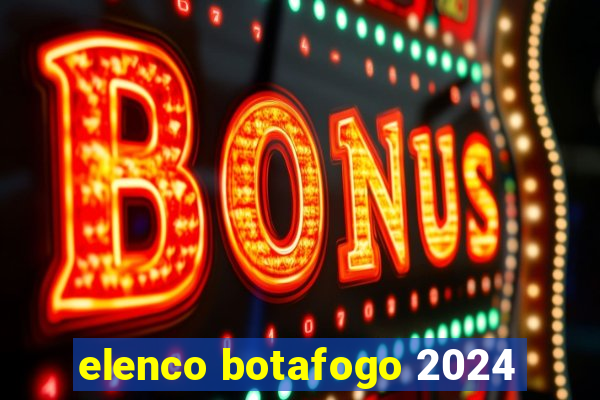 elenco botafogo 2024