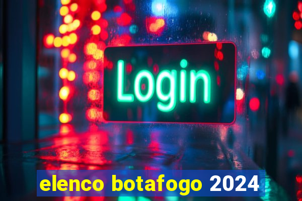 elenco botafogo 2024