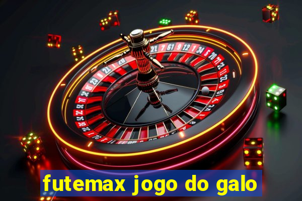 futemax jogo do galo