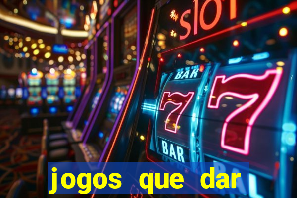 jogos que dar dinheiro de verdade