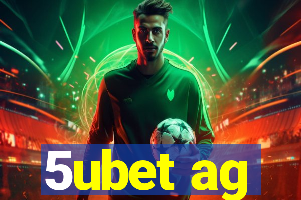 5ubet ag