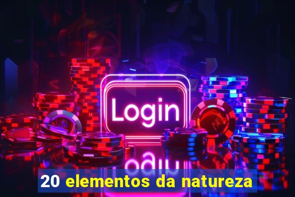 20 elementos da natureza