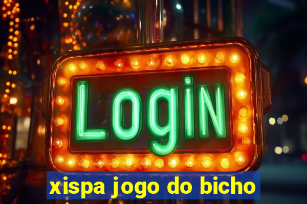 xispa jogo do bicho