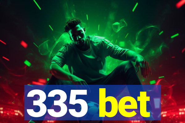 335 bet