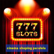 cinema shoping paralela