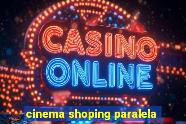 cinema shoping paralela