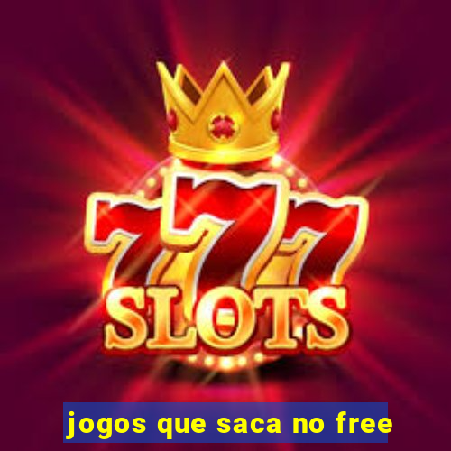 jogos que saca no free