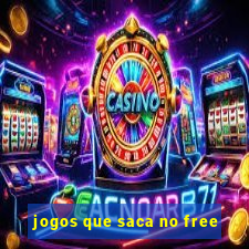 jogos que saca no free