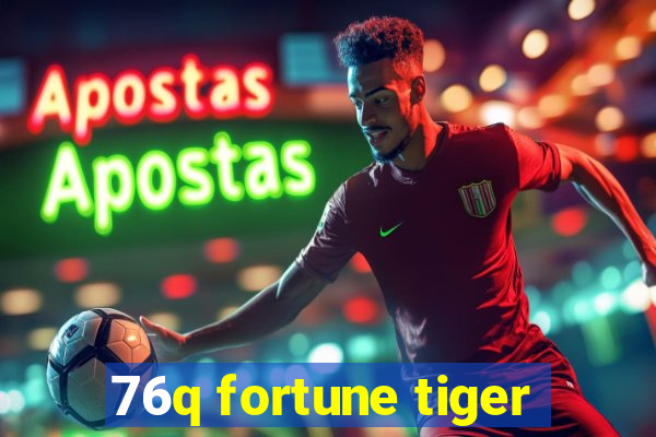 76q fortune tiger