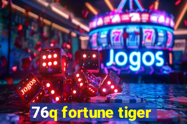 76q fortune tiger