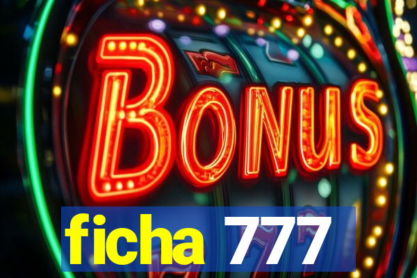 ficha 777