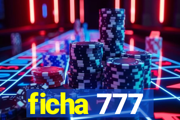 ficha 777