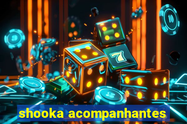 shooka acompanhantes