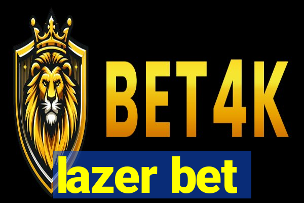 lazer bet