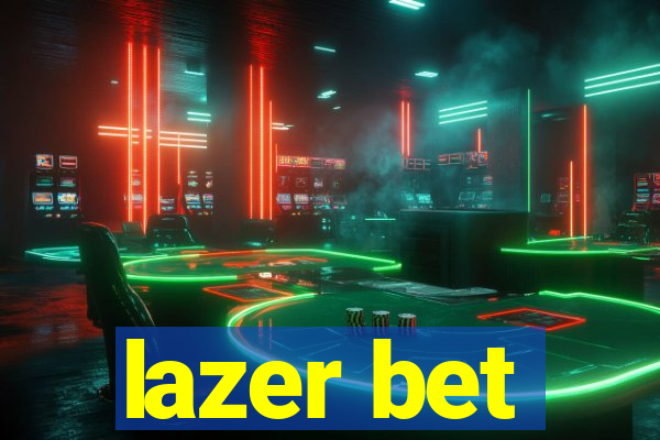 lazer bet