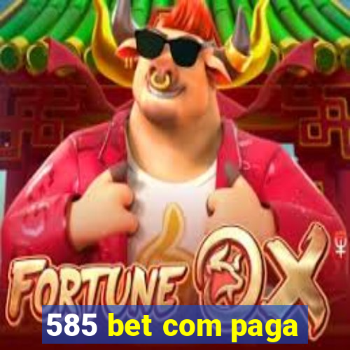 585 bet com paga