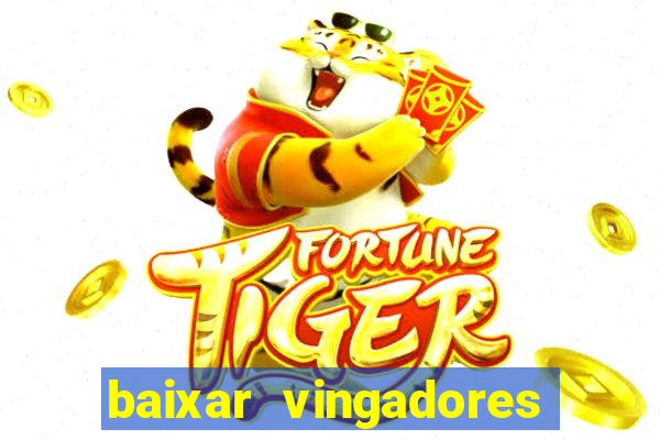 baixar vingadores guerra infinita google drive