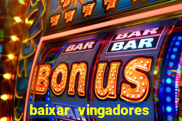 baixar vingadores guerra infinita google drive