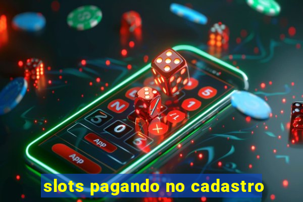 slots pagando no cadastro