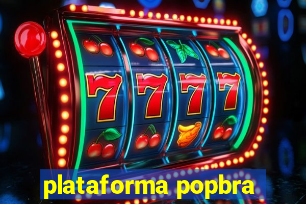 plataforma popbra