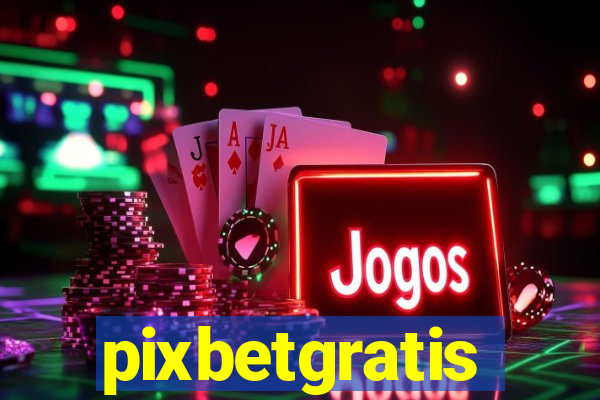 pixbetgratis