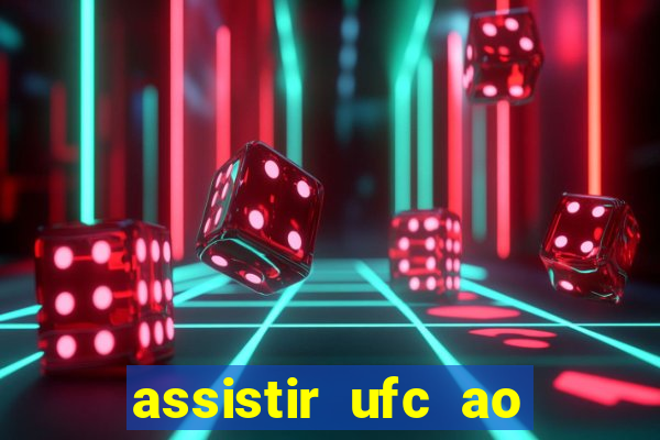 assistir ufc ao vivo futemax