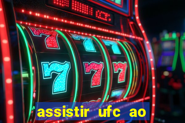 assistir ufc ao vivo futemax