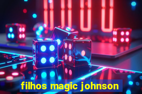 filhos magic johnson