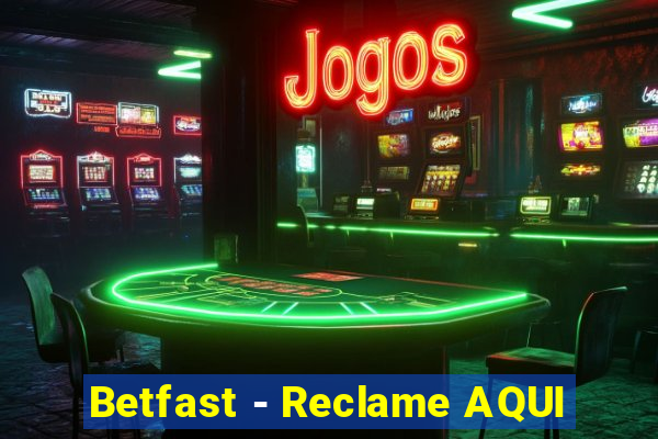 Betfast - Reclame AQUI