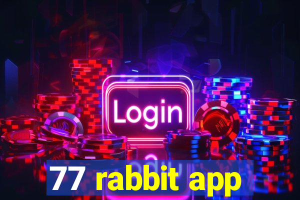 77 rabbit app