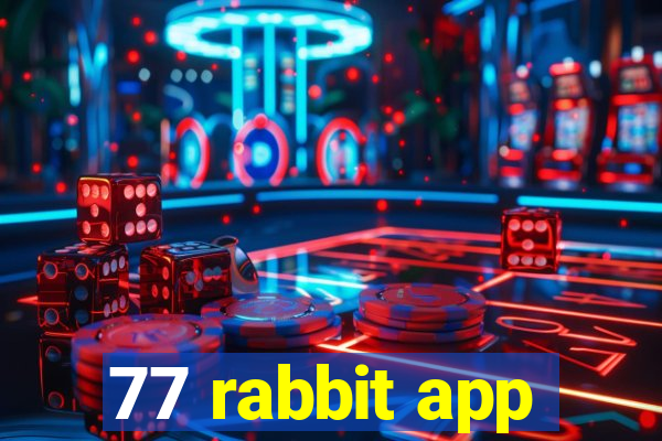 77 rabbit app