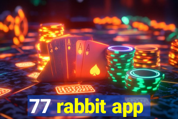 77 rabbit app