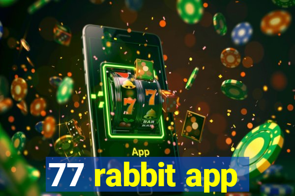 77 rabbit app