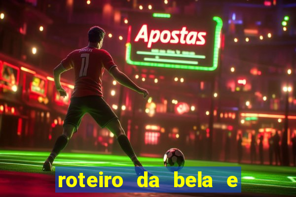 roteiro da bela e a fera