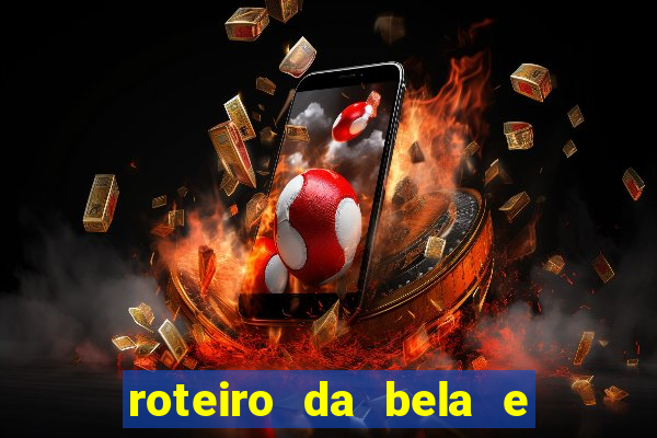 roteiro da bela e a fera