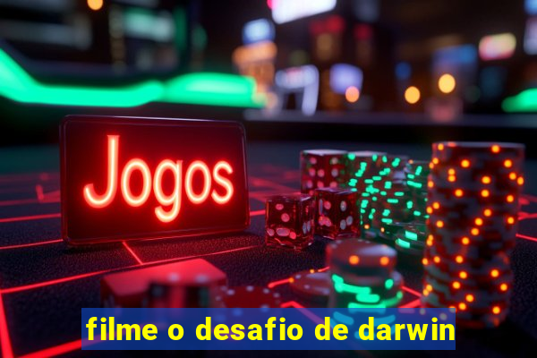 filme o desafio de darwin