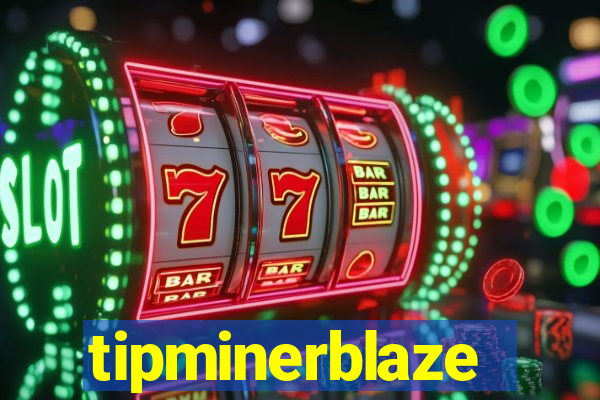 tipminerblaze