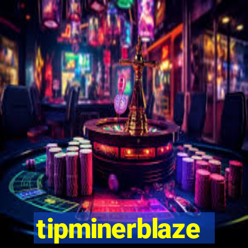 tipminerblaze