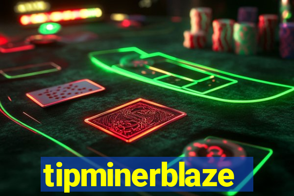 tipminerblaze