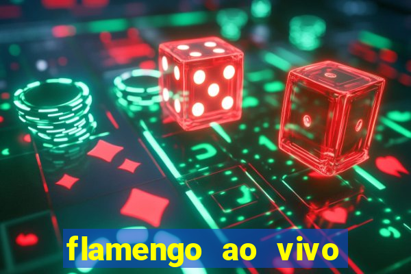 flamengo ao vivo multi canais