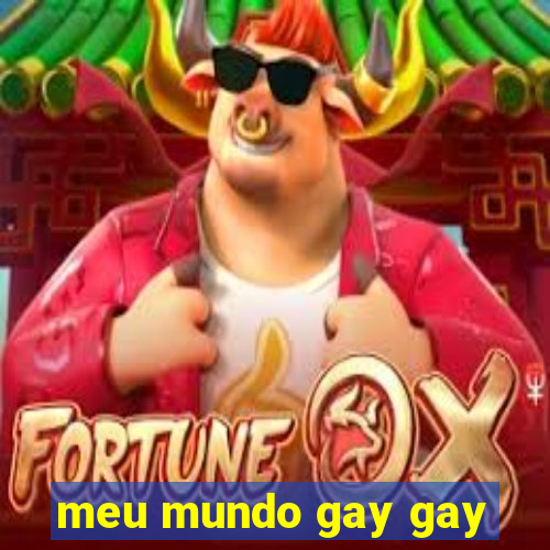 meu mundo gay gay