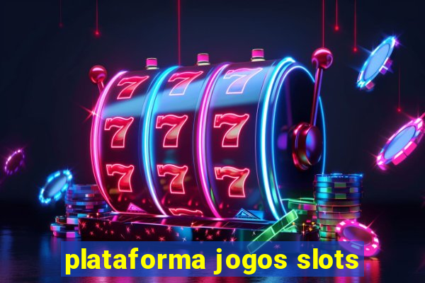 plataforma jogos slots