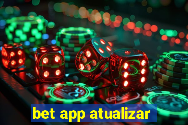 bet app atualizar