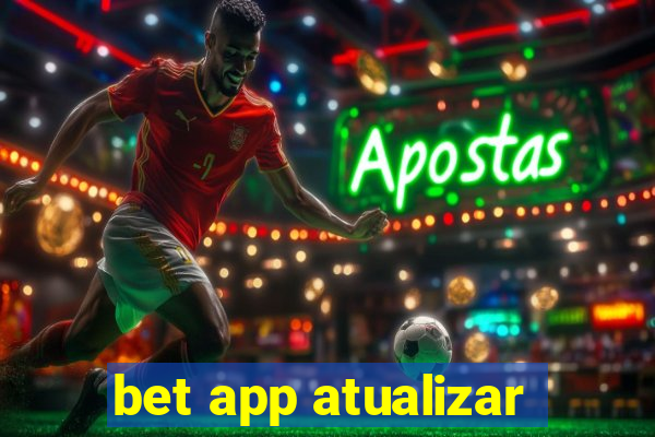 bet app atualizar