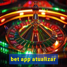 bet app atualizar