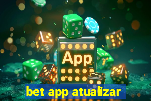 bet app atualizar