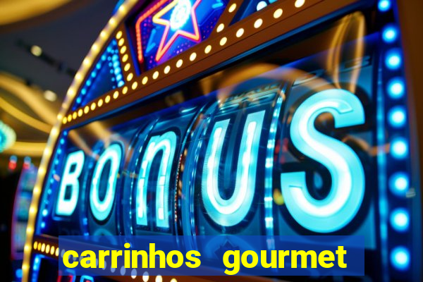 carrinhos gourmet para festas